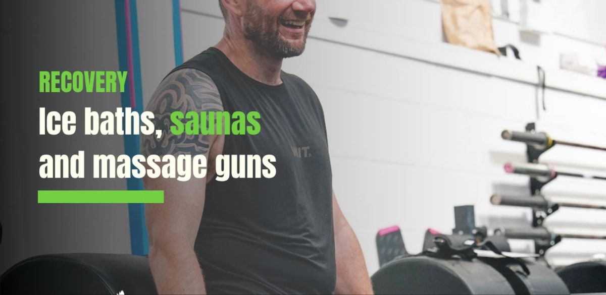 Ice Baths, Saunas and Massage Guns: What Actually Helps You Recover