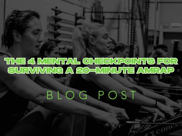 The 4 Mental Checkpoints for Surviving a 20-Minute AMRAP
