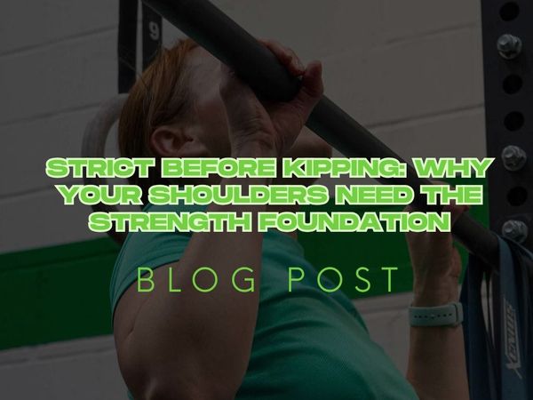 Strict Before Kipping: Why Your Shoulders Need the Strength Foundation