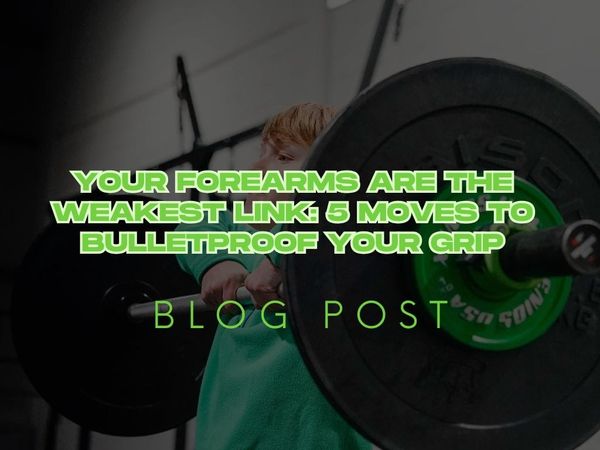 Your Forearms are the Weakest Link: 5 Moves to Bulletproof Your Grip