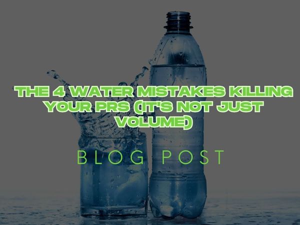 The 4 Water Mistakes Killing Your PRs (It's Not Just Volume)