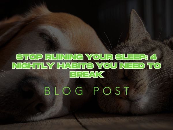 Stop Ruining Your Sleep: 4 Nightly Habits You Need to Break