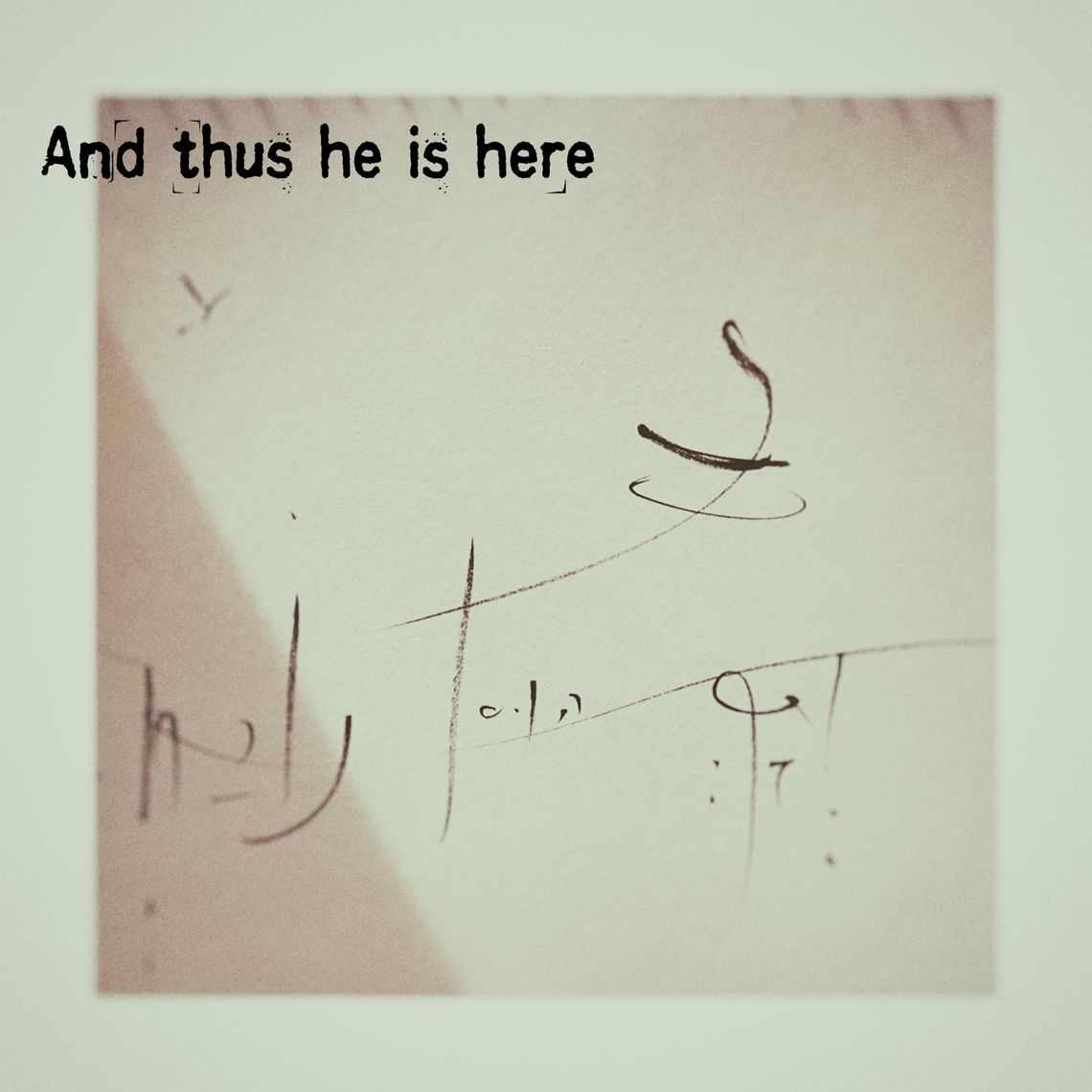 And thus he is here
