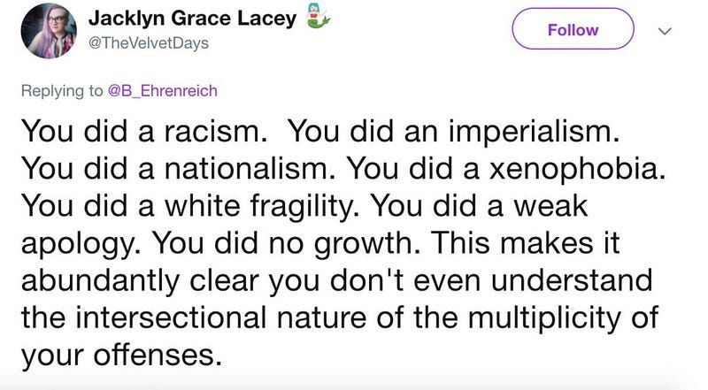 Tweet by Jacklyn Grace Lacey to Barbara Ehrenreich: You did a racism. You did an imperialism. You did a nationalism. You did