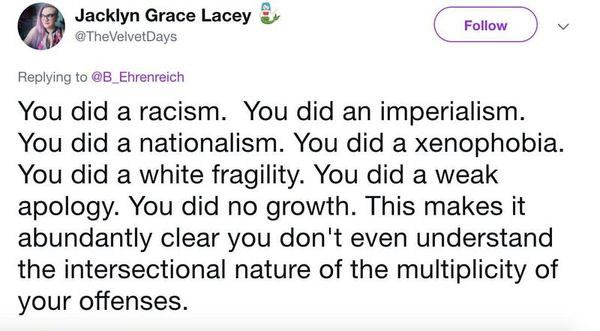 Tweet by Jacklyn Grace Lacey to Barbara Ehrenreich: You did a racism. You did an imperialism. You did a nationalism. You did
