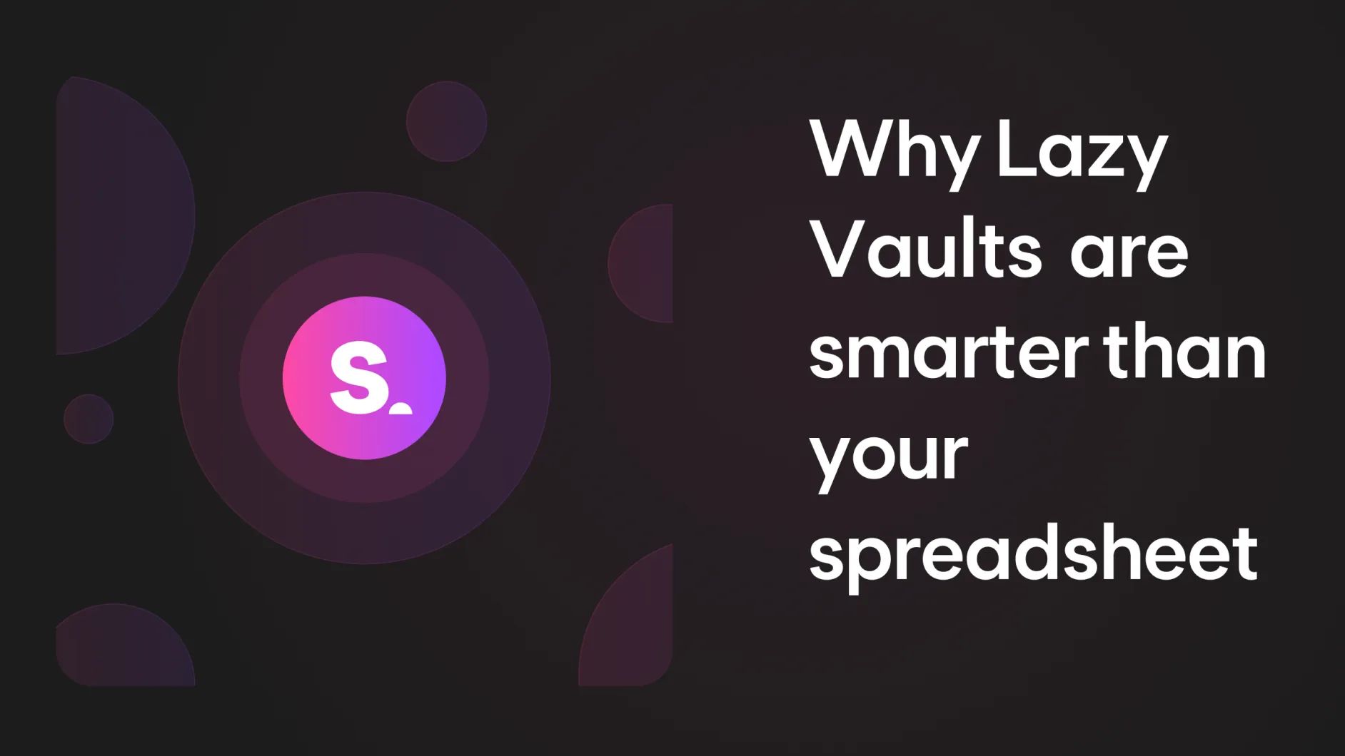 Automation > Alpha: Why Lazy Vaults are Smarter Than Your Spreadsheet