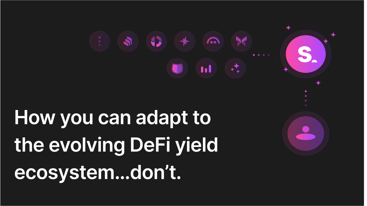 How you can adapt to the evolving DeFi yield ecosystem… don’t
