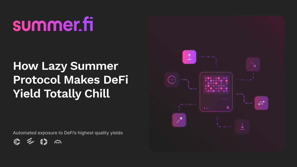 How Lazy Summer Protocol Makes DeFi Yield Totally Chill