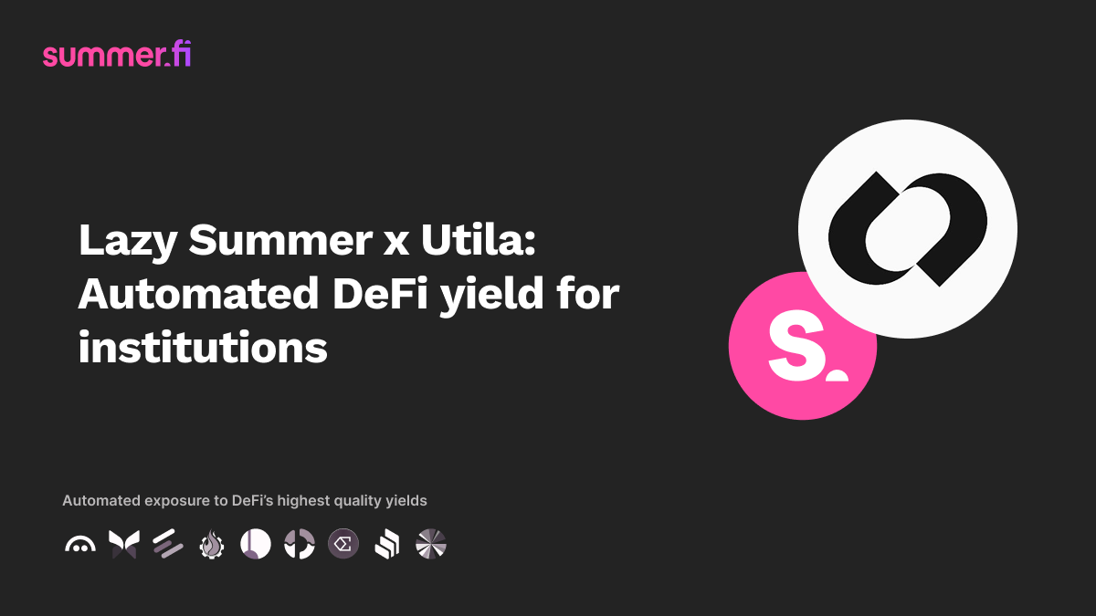 Lazy Summer x Utila: Automated, diversified access to DeFi yield for institutions