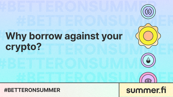 Why borrow against your crypto?