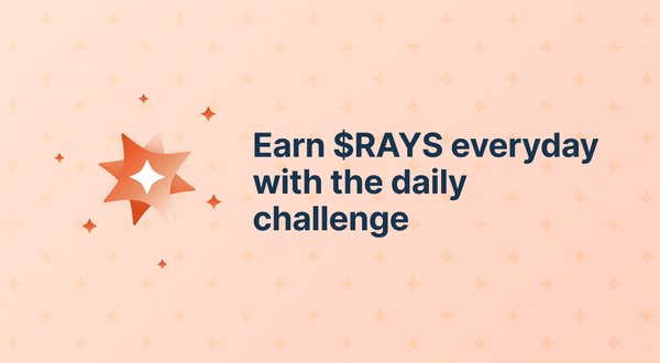 Earn $RAYS everyday with the daily challenge