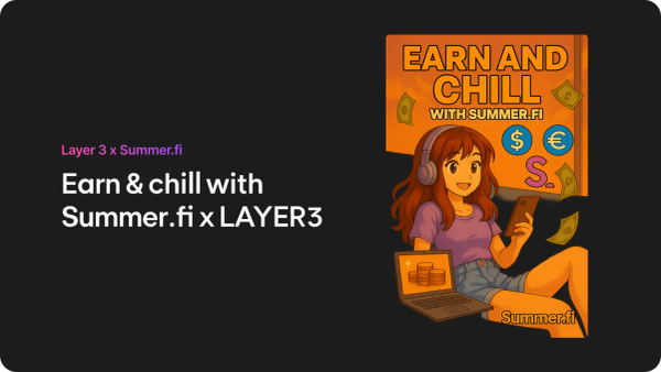 Earn and chill with Summer.fi and Layer3: Get reward for saving