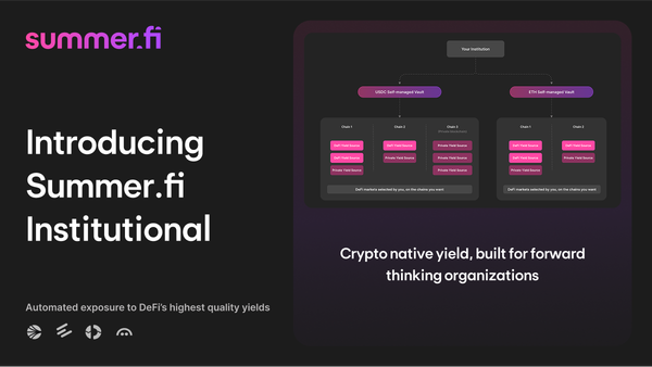 Introducing Summer.fi Institutional: Crypto-native yield, purpose-built for professional allocators and asset managers
