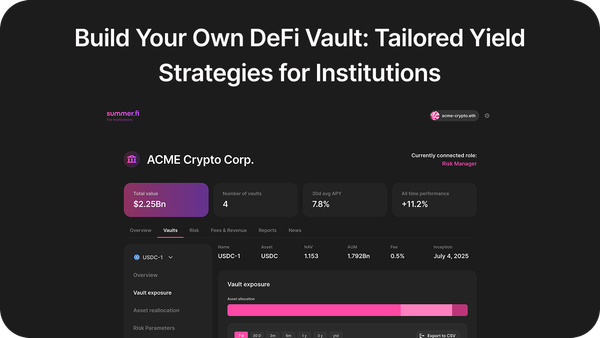 Build Your Own DeFi Vault: Tailored Yield Strategies for Institutions