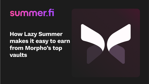 How Lazy Summer makes it easy to earn from Morpho’s top vaults