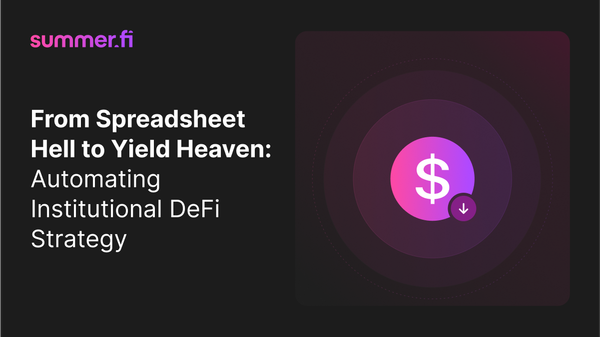 From Spreadsheet Hell to Yield Heaven: Automating Institutional DeFi Strategy