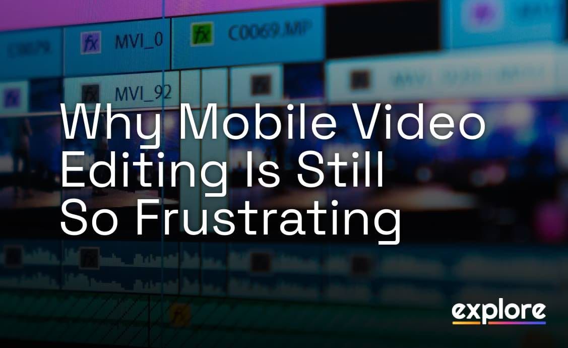 Why Mobile Video Editing Is Still So Frustrating (And What's Changing in 2026)
