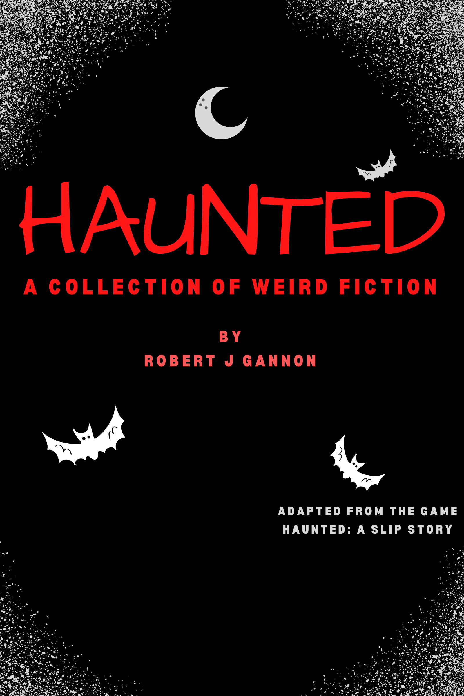 Haunted book cover, featuring white bats, a gray moon, white speckled edges, and blood red text