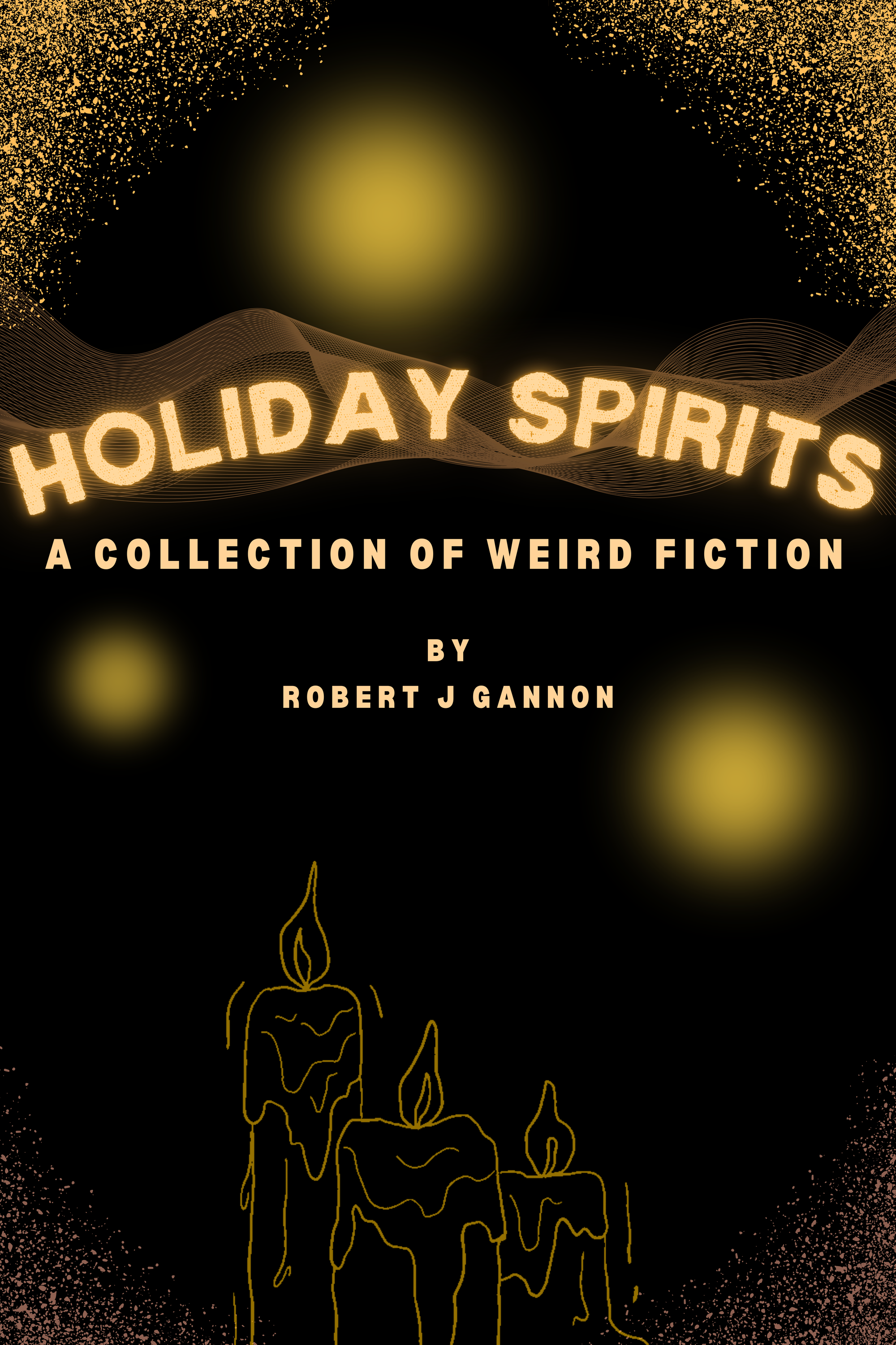Book Cover for Holiday Spirits, featuring yellow candles, flowing orbs, and wind tunnels with yellow corners and texts