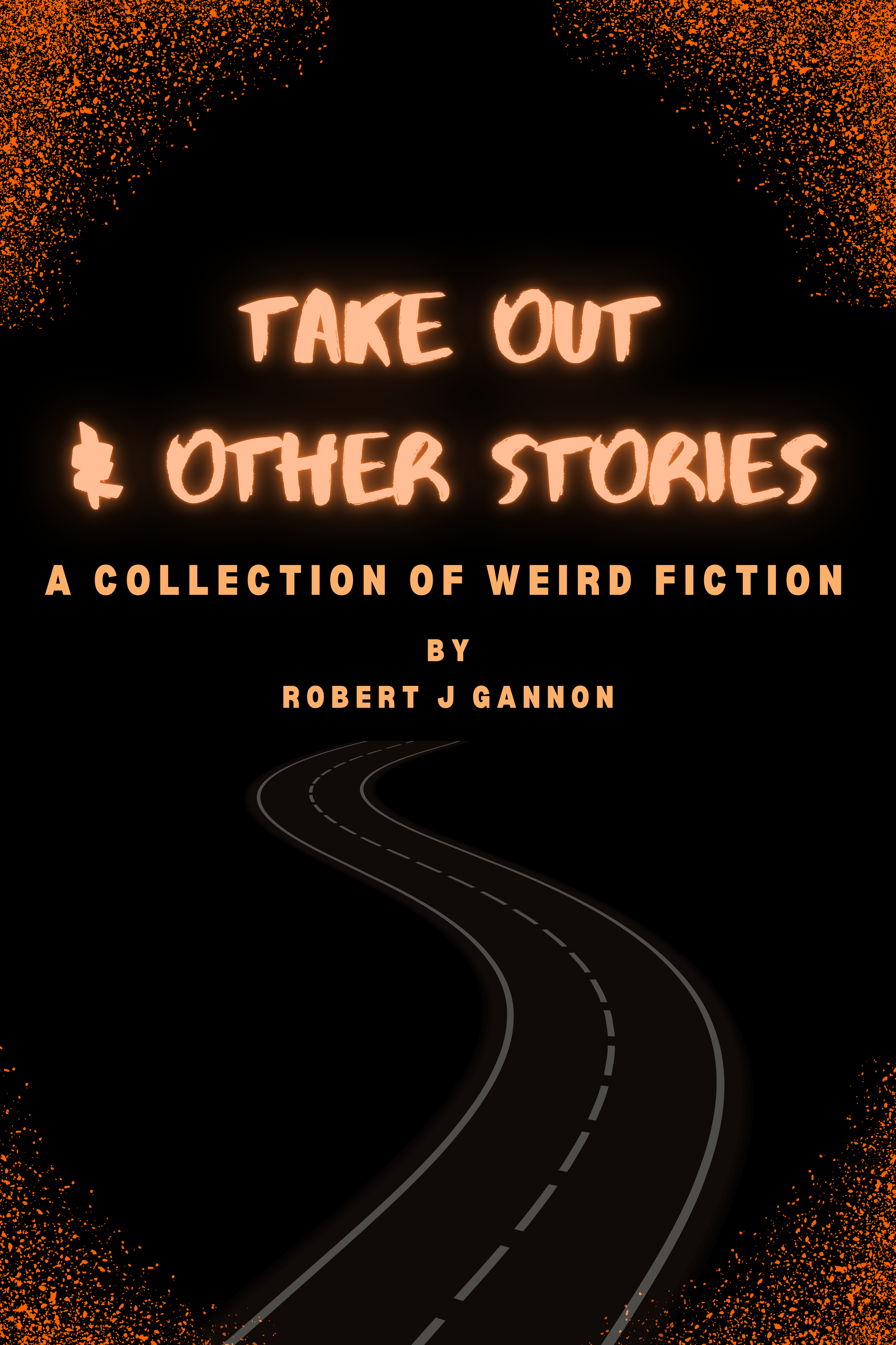 Take Out & Other Stories cover, featuring a fading road, orange splattered corners, and peachy/yellow text