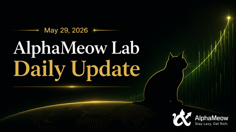 May 29, 2026 AlphaMeow Lab Daily Update