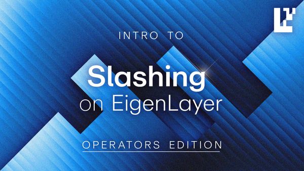 Intro to Slashing on EigenLayer: Operators' Edition
