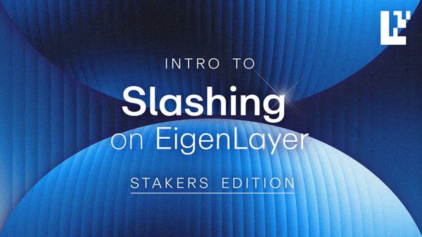 Intro to Slashing on EigenLayer: Stakers' Edition
