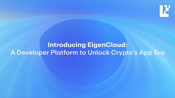 Introducing EigenCloud, A Developer Platform to Unlock Crypto's App Era