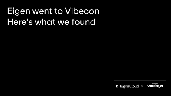Eigen went to Vibecon. Here's what we found.