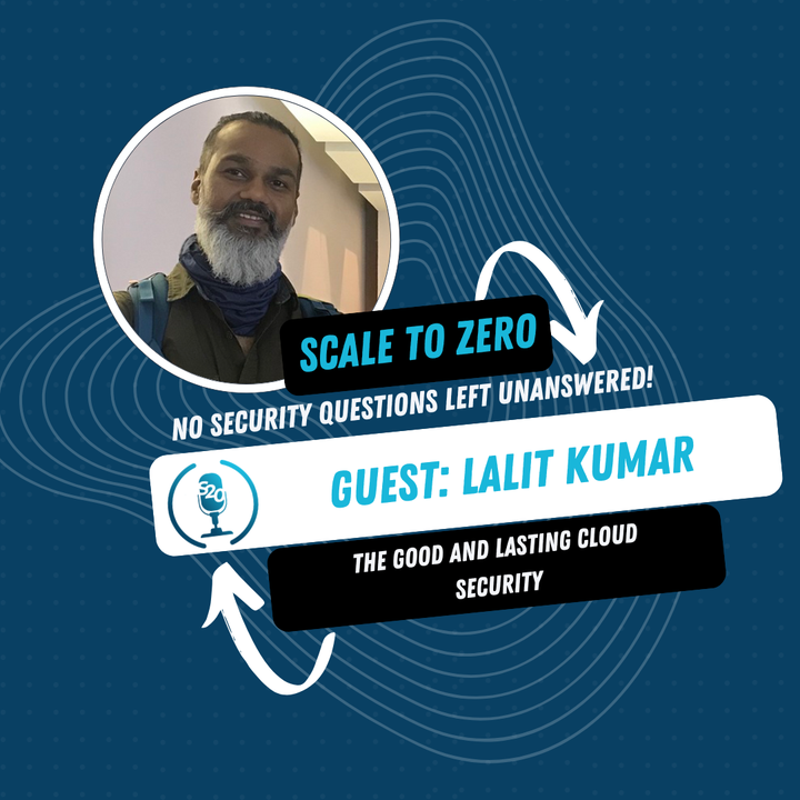 The Good and Lasting Cloud Security with Lalit Kumar