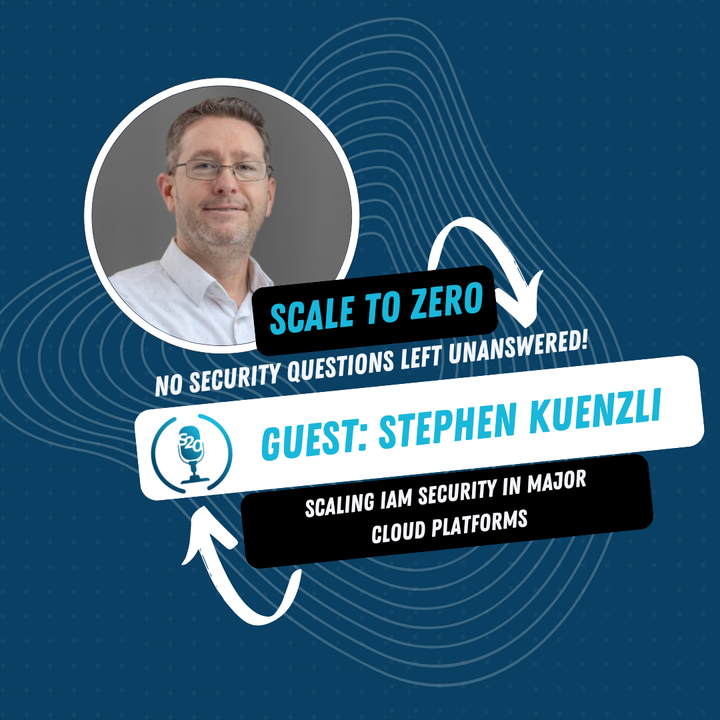 IAM, AI & Cloud Security: Unlocking Scale & Battling New Threats with Stephen Kuenzli