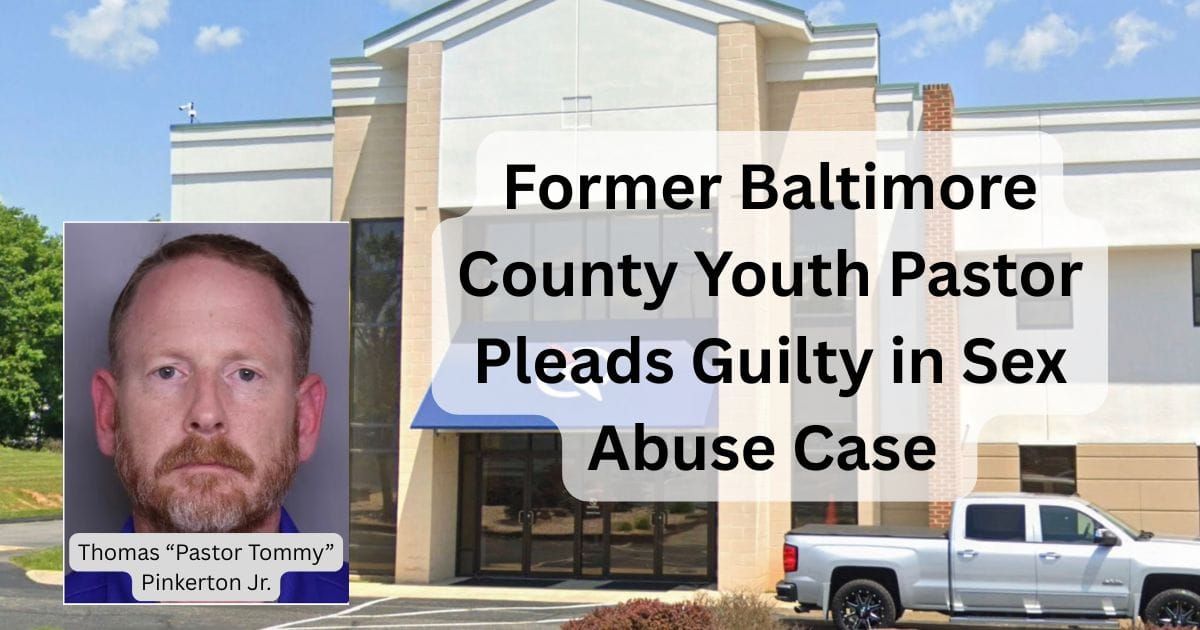 Former Baltimore County Youth Pastor Pleads Guilty to Sex Abuse Charge