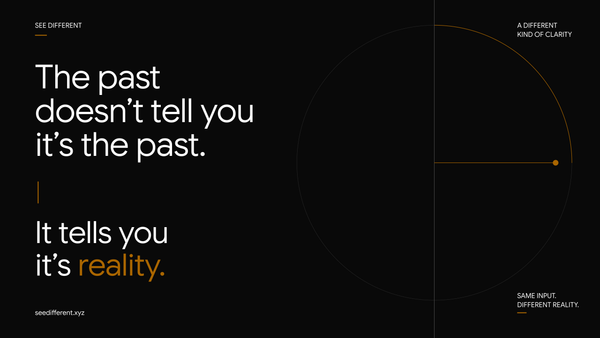The Past Doesn't Tell You It's the Past
