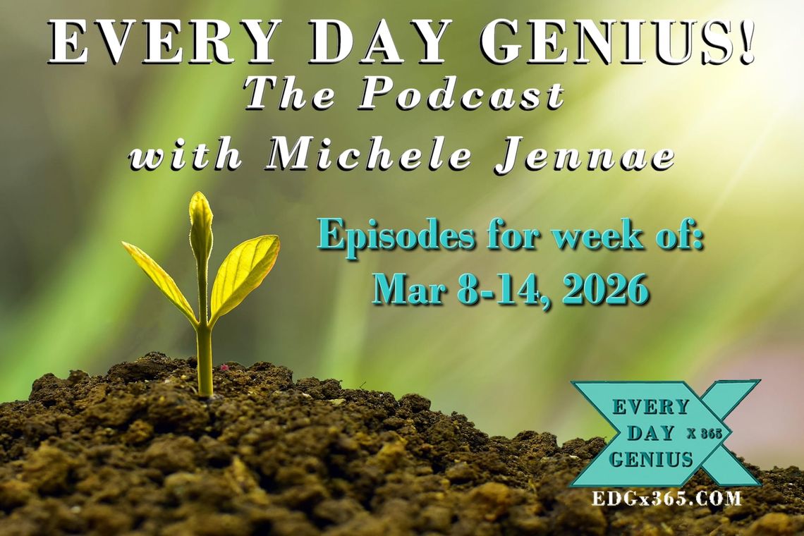 Every Day Genius: The Podcast Week of Mar 8-14, 2026