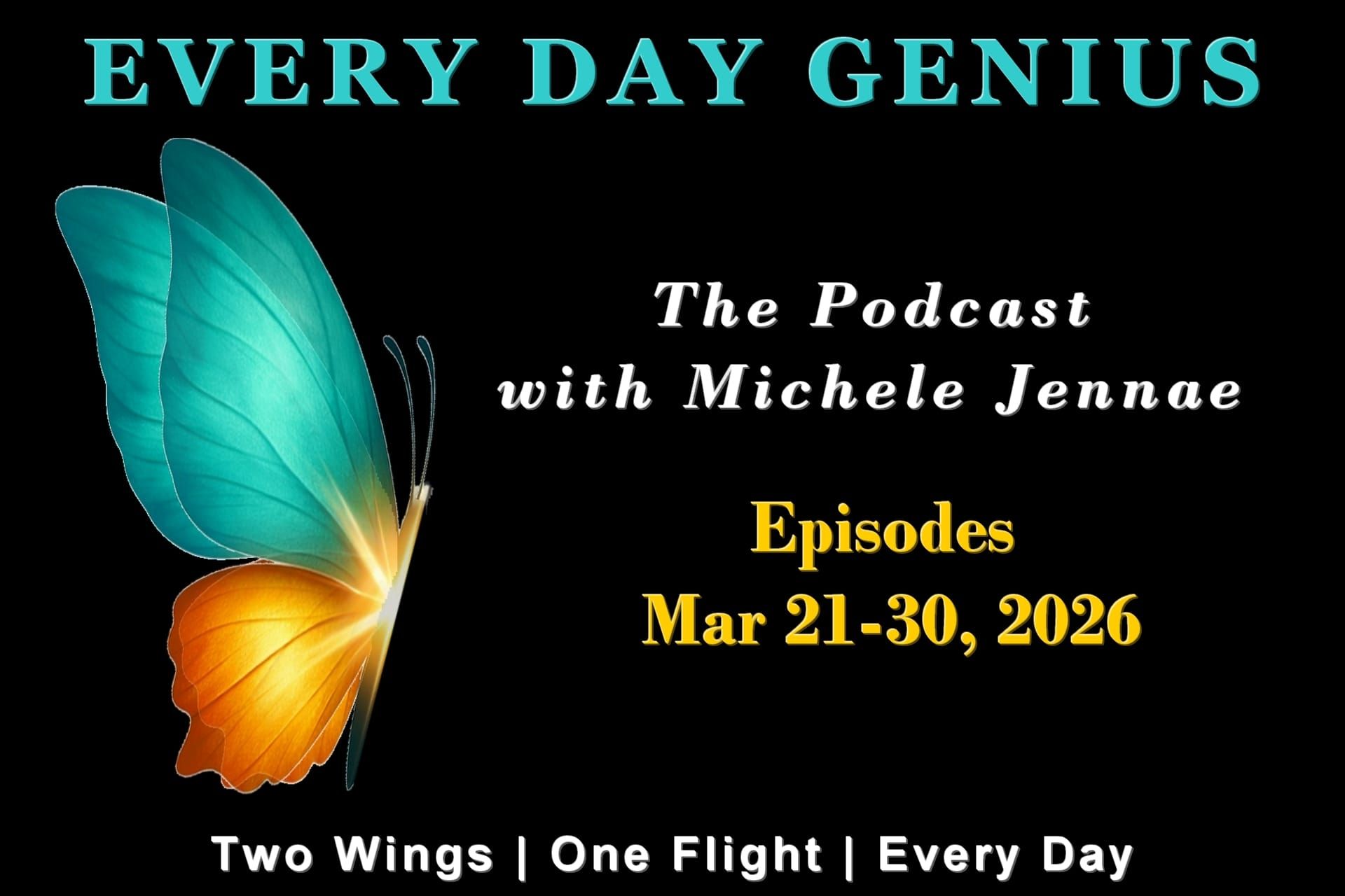 Every Day Genius: The Podcast Mar 21-30, 2026