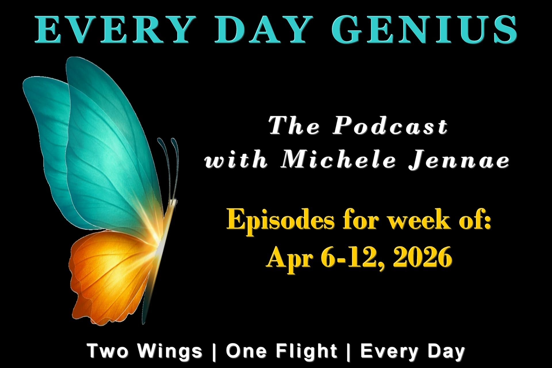 Every Day Genius: The Podcast Apr 6-12, 2026