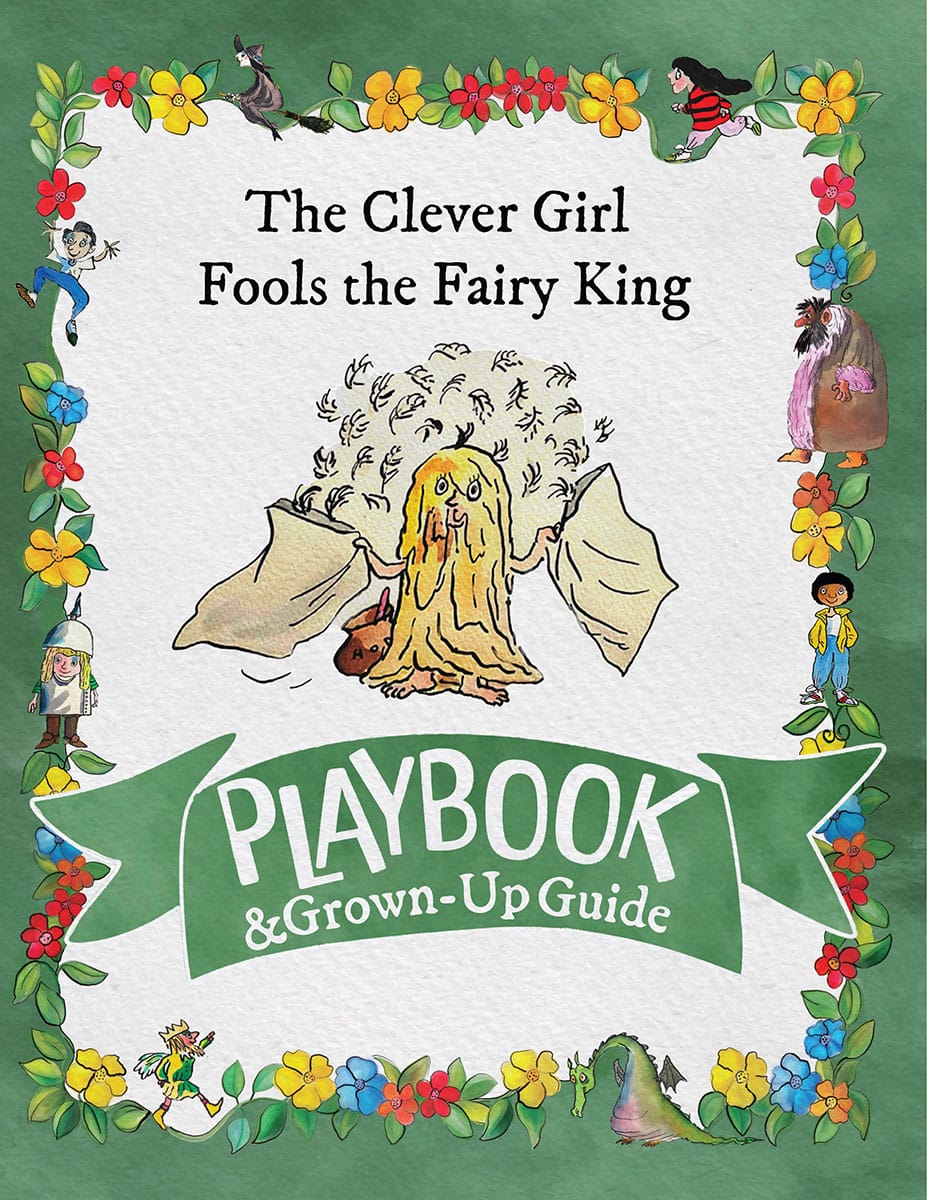 The Clever Girl Fools the Fairy King Playbook and Grown-Up Guide
