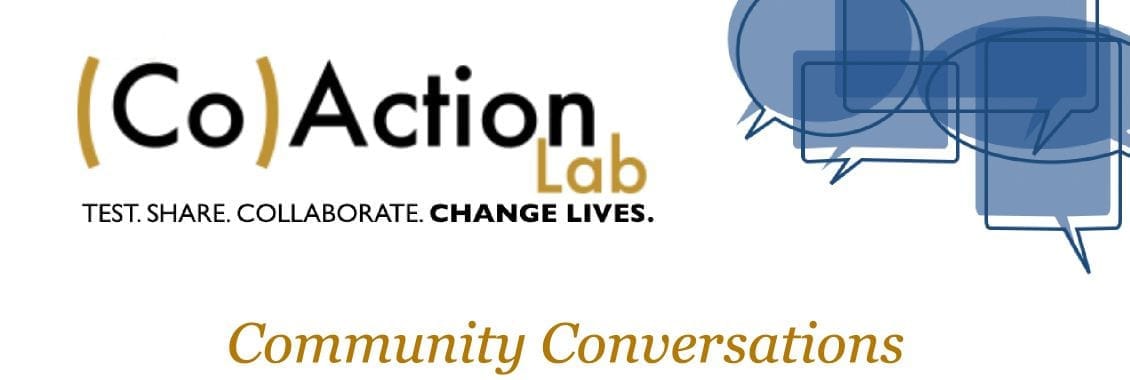 (Co)Action Lab Community Conversations Banner with overlapping blue sppech bubbles, logo, and the tagline "Test. Share. Collaborate. Change Lives."