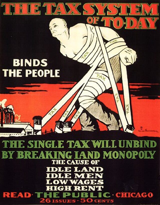 a man is bound up in bands saying 'tax'; the headline is 'the tax system of today binds the people; the single tax will unbind by breaking land monopoly, the cause of idle land, idle men, low wages, high rent'