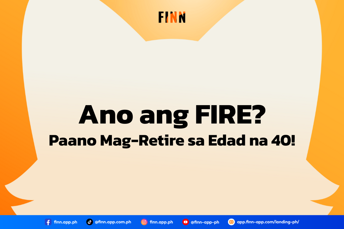 Ano ang FIRE? Paano Mag-Retire sa Edad na 40!