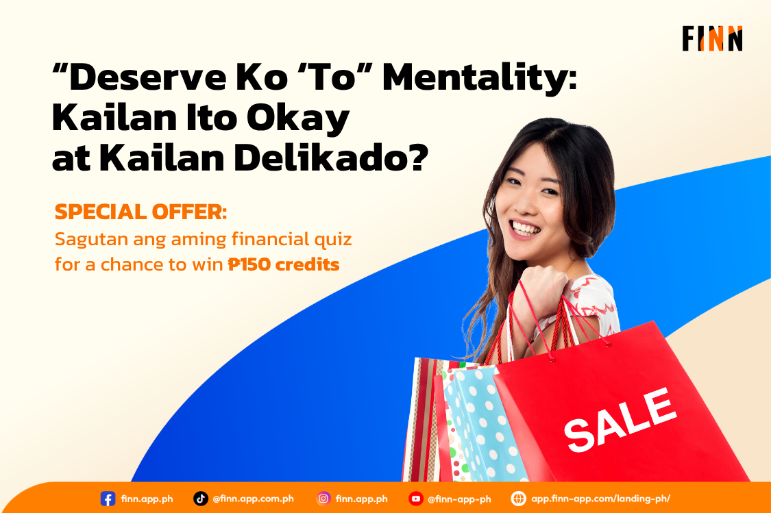 “Deserve Ko ‘To” Mentality: Kailan Ito Okay at Kailan Delikado?