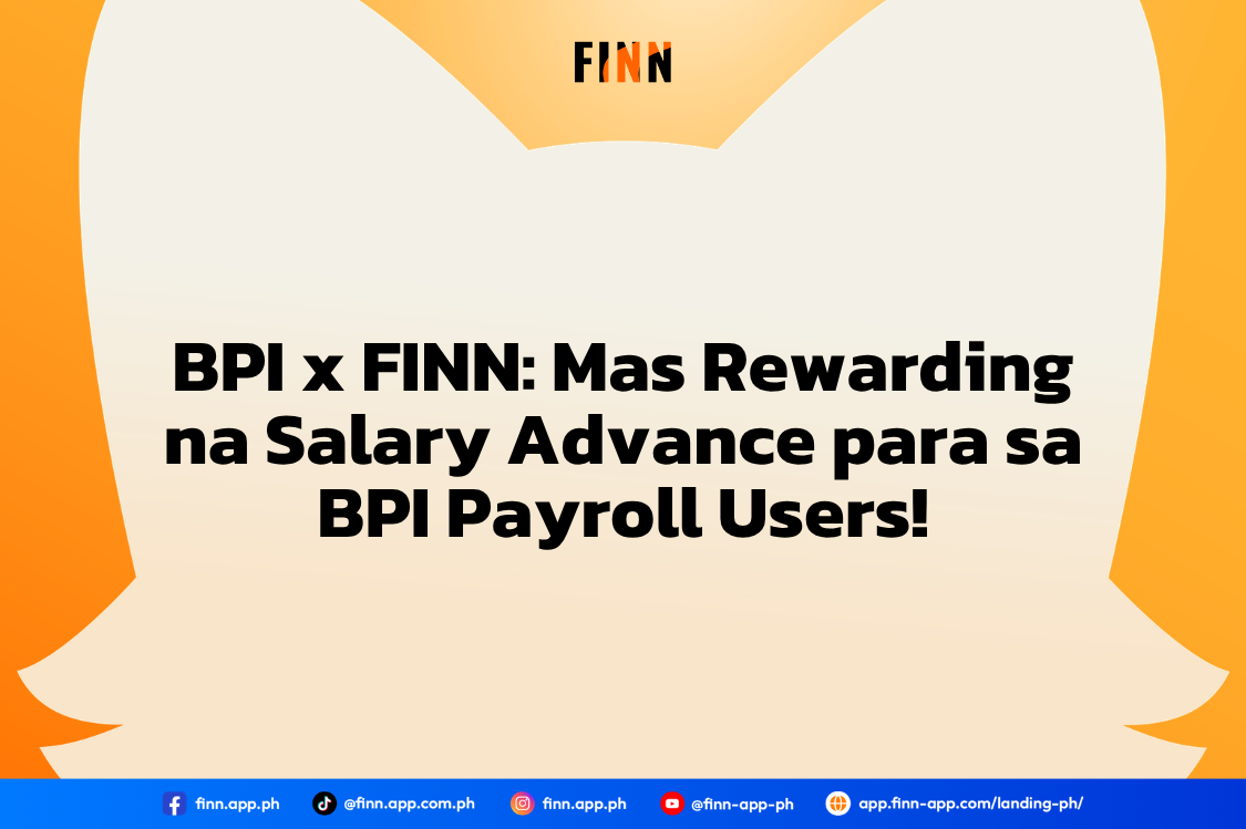 BPI x FINN: Mas Rewarding na Salary Advance para sa BPI Payroll Users