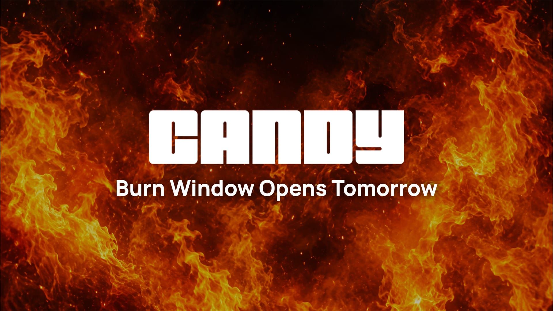 Candy Burn Window Opens Tomorrow
