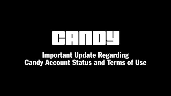 Important Update Regarding Candy Account Status and Terms of Use