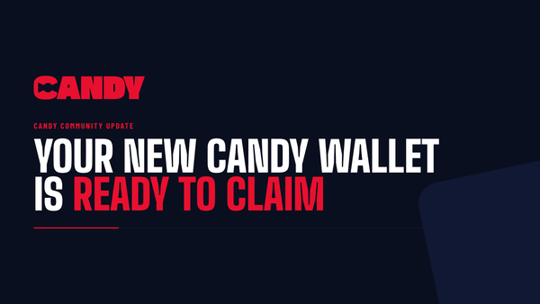 Candy Community Update: Your New Candy Wallet Is Ready to Claim