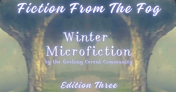 Winter Microfiction:  Edition Three – Fiction from the Fog