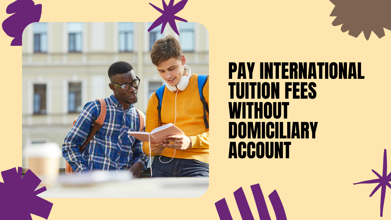 How to Pay International Tuition Fees Without a Domiciliary Account