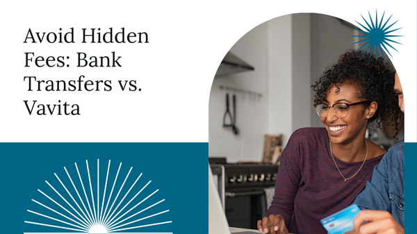 Avoiding Hidden Fees: Comparing Bank Transfers vs. Vavita for Tuition Payments