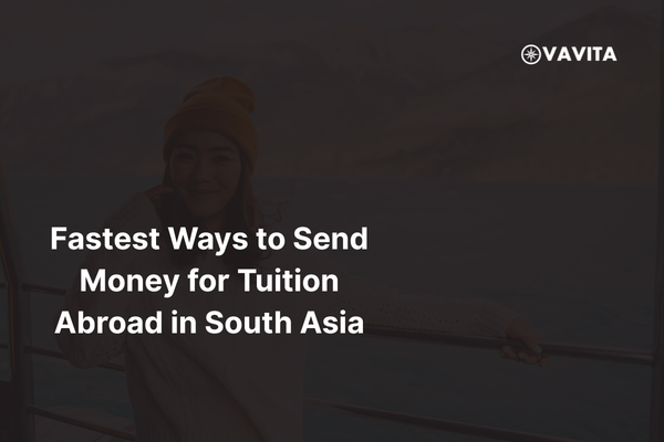 Fastest Ways to Send Money for Tuition Abroad: South Asia Guide