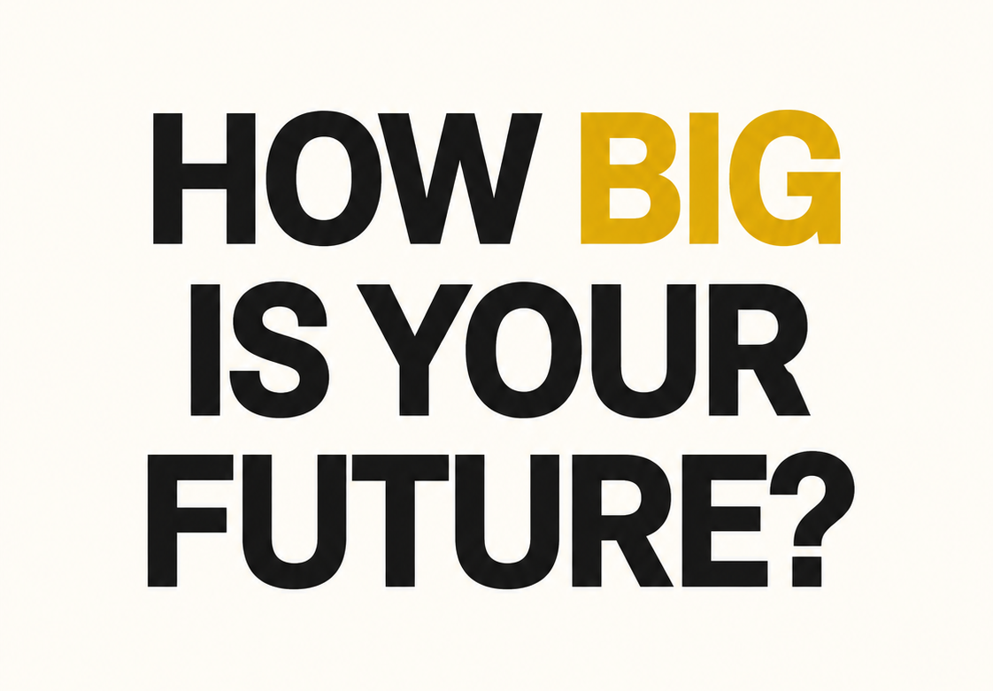 How big is your future?